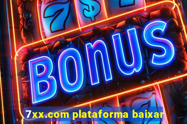 7xx.com plataforma baixar